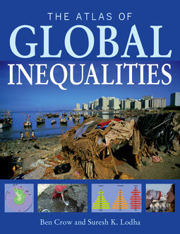 The Atlas of Global Inequalities, Suresh K. Lodha, Ben Crow