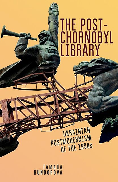 The Post-Chornobyl Library, Tamara Hundorova