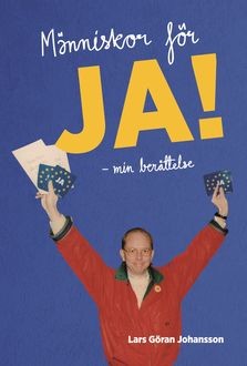 Människor för JA! : min berättelse, Lars Johansson