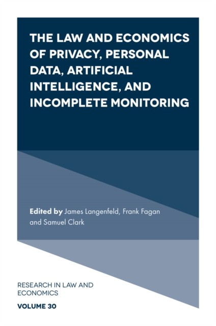 Law and Economics of Privacy, Personal Data, Artificial Intelligence, and Incomplete Monitoring, Samuel Clark, James Langenfeld, Frank Fagan