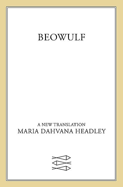 Beowulf--A New Translation, Maria Dahvana Headley