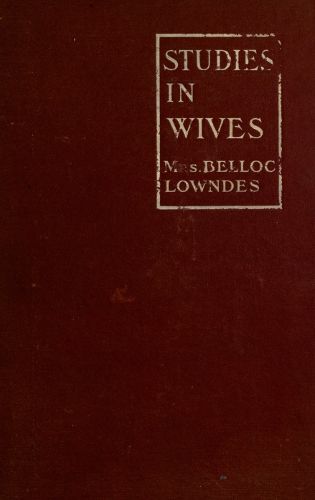 Studies in Wives, Marie Belloc Lowndes