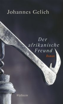 Der afrikanische Freund, Johannes Gelich