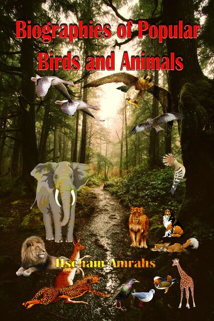 Biographies of Popular Birds and Animals, Hseham Amrahs