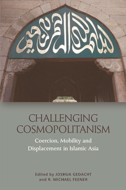 Challenging Cosmopolitanism, R. Michael Feener, Joshua Gedacht