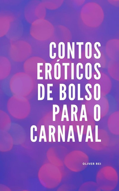 Contos Eróticos de bolso para o Carnaval, Oliver Rei