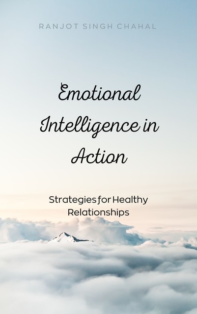 Emotional Intelligence in Action, Ranjot Singh Chahal