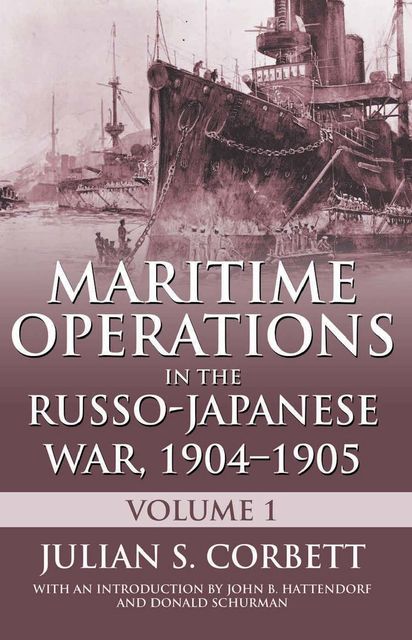 Maritime Operations in the Russo-Japanese War, 19041905, Julian Corbett
