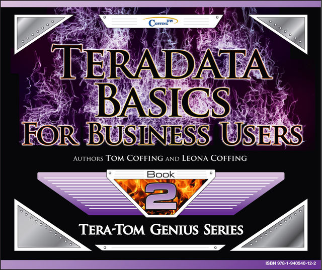 Teradata Basics for Business Users, Tom Coffing, Leona Coffing