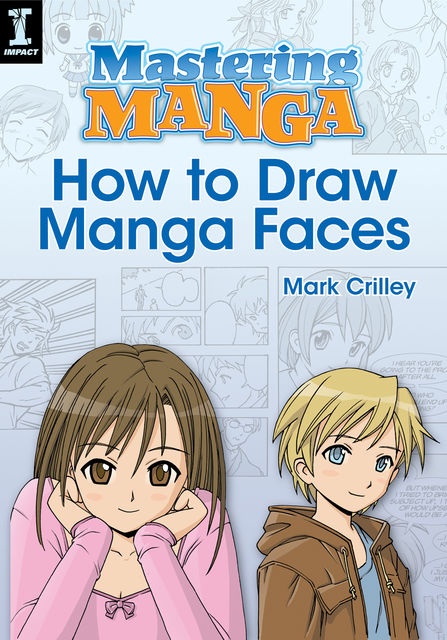 Mastering Manga, How to Draw Manga Faces, Mark Crilley