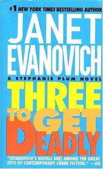 Three to Get Deadly and Four to Score, Janet Evanovich