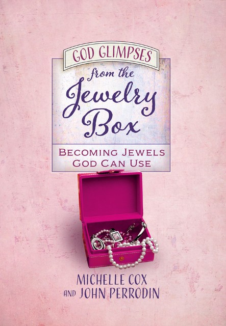 God Glimpses from the Jewelry Box, John Perrodin, Michelle Cox