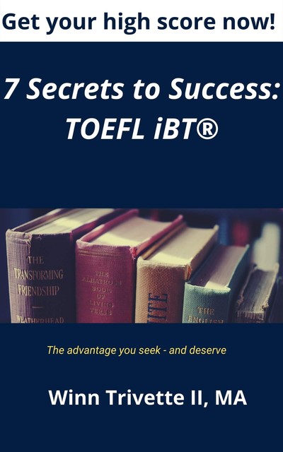 7 Secrets to Success: TOEFL iBT, MA, Winn Trivette II