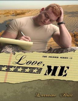 Love, Me – The Soldier Series #3, Lorraine Britt