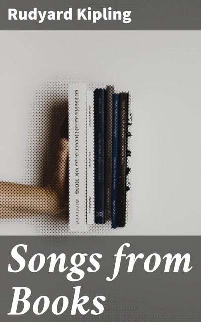 Songs from Books, Joseph Rudyard Kipling