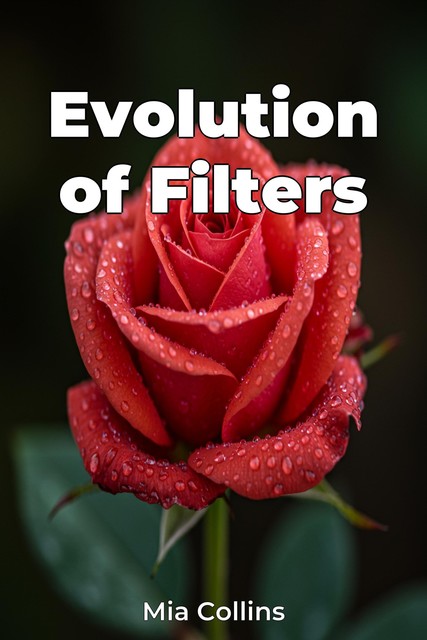 Evolution of Filters, Mia Collins