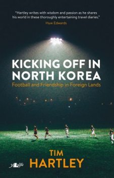 Kicking off in North Korea, Tim Hartley