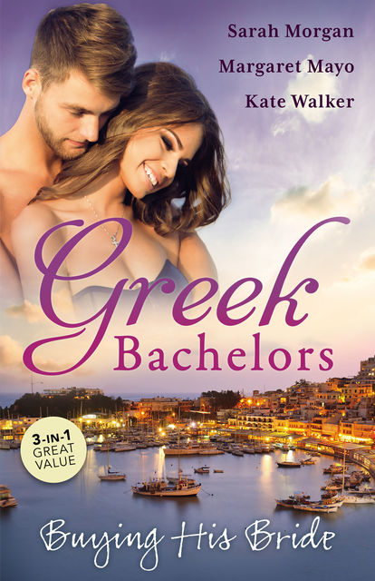 Greek Bachelors: Buying His Bride/Bought: The Greek's Innocent Virgin/Bought For Marriage/The Antonakos Marriage, Margaret Mayo, Sarah Morgan, Kate Walker