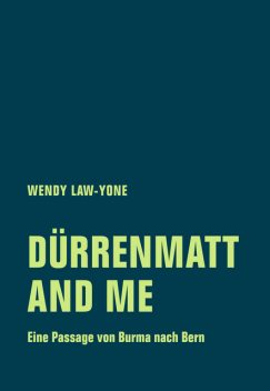 Dürrenmatt and me, Wendy Law-Yone