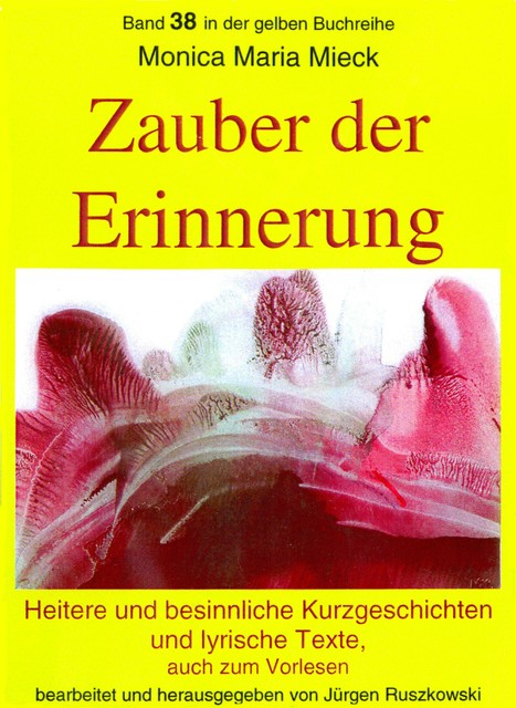 Zauber der Erinnerung – Heitere und besinnliche Kurzgeschichten und Lyrik – auch zum Vorlesen, Monica Maria Mieck