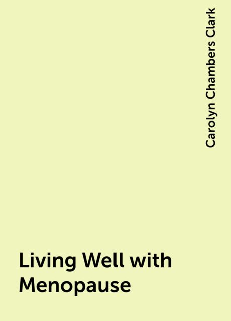 Living Well with Menopause, Carolyn Chambers Clark