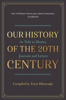 Our History of the 20th Century, Travis Elborough