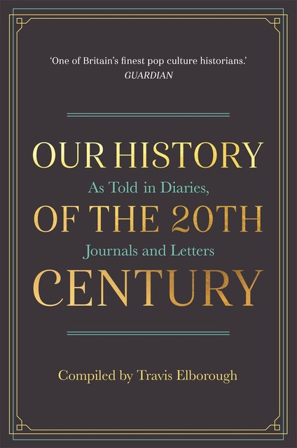 Our History of the 20th Century, Travis Elborough