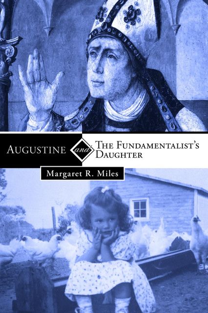 Augustine and the Fundamentalist’s Daughter, Margaret R. Miles