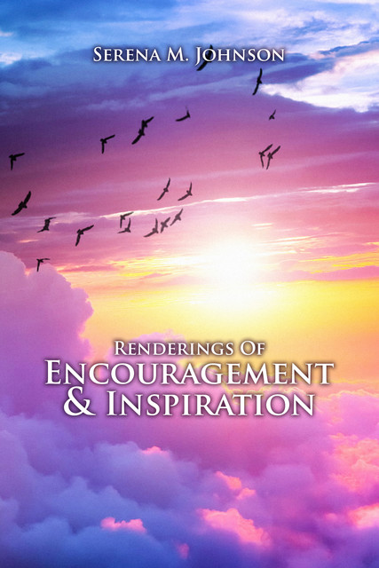 Renderings of Encouragement & Inspiration, Serena M. Johnson