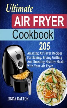Ultimate Air Fryer Cookbook, Linda Dalton