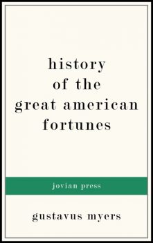 History of the Great American Fortunes, Myers Gustavus