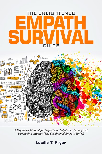 The Enlightened Empath Survival Guide, Lucille T. Fryar