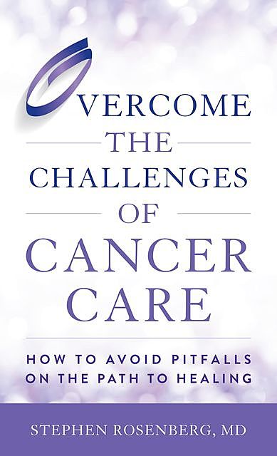 Overcome the Challenges of Cancer Care, Rosenberg