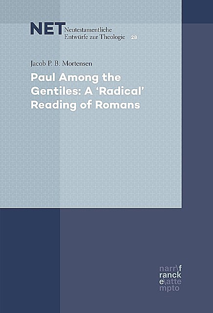 Paul Among the Gentiles: A “Radical” Reading of Romans, Jacob P.B. Mortensen