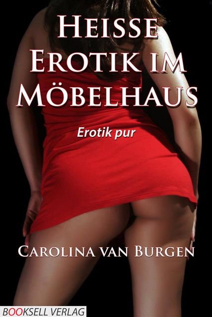 Heiße Erotik im Möbelhaus, Carolina van Burgen