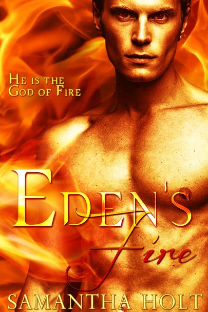 Eden's Fire, Samantha Holt
