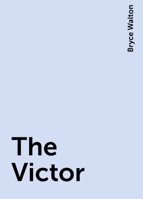 The Victor, Bryce Walton