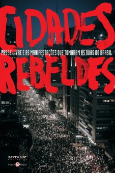 Cidades rebeldes, Erminia Maricato, Slavoj Žižek, Mike Davis, David Harvey, Lincoln Secco, João Alexandre Peschanski, Carlos Vainer, Jorge Luiz Souto Maior, Felipe Brito, Leonardo Sakamoto, MPL São Paulo, Mauro Luis Iasi, Pedro Rocha de Olive, Ruy Braga, Venício A. de Lima