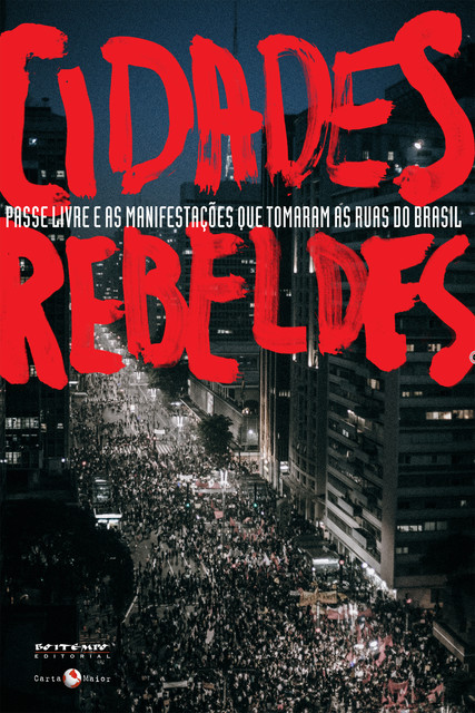 Cidades rebeldes, Erminia Maricato, Slavoj Žižek, Mike Davis, David Harvey, Lincoln Secco, João Alexandre Peschanski, Carlos Vainer, Jorge Luiz Souto Maior, Felipe Brito, Leonardo Sakamoto, MPL São Paulo, Mauro Luis Iasi, Pedro Rocha de Olive, Ruy Braga, Venício A. de Lima