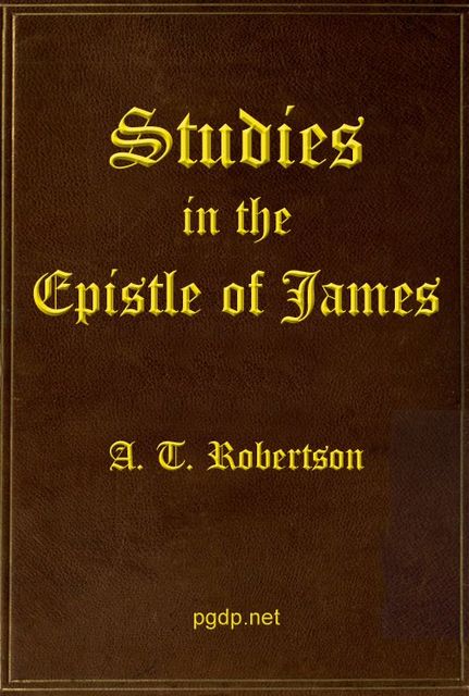 Studies in the Epistle of James, A.T. Robertson