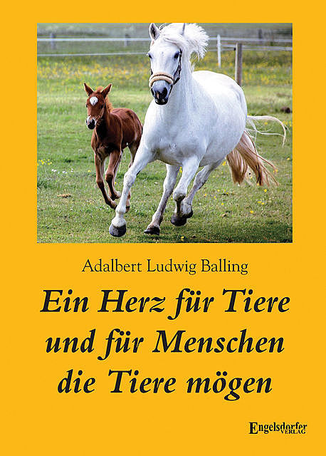 Ein Herz für Tiere und für Menschen die Tiere mögen, Adalbert Ludwig Balling
