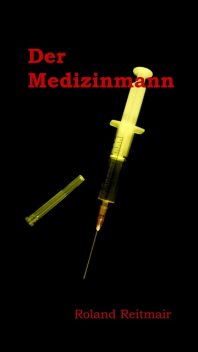 Der Medizinmann, Roland Reitmair