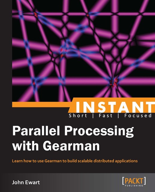 Parallel Processing with Gearman, John Ewart
