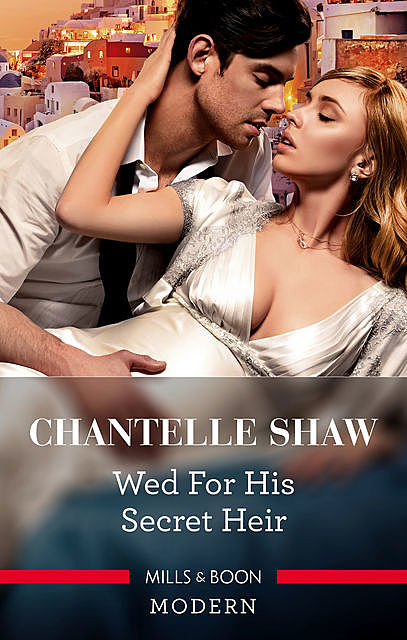 Wed For His Secret Heir, Chantelle Shaw