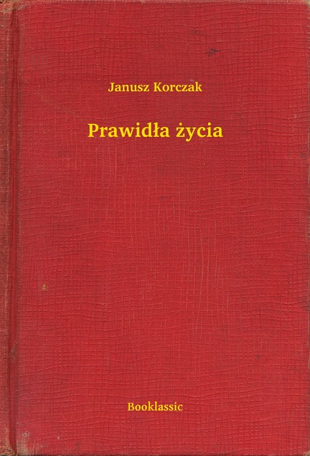 Prawidła życia, Janusz Korczak