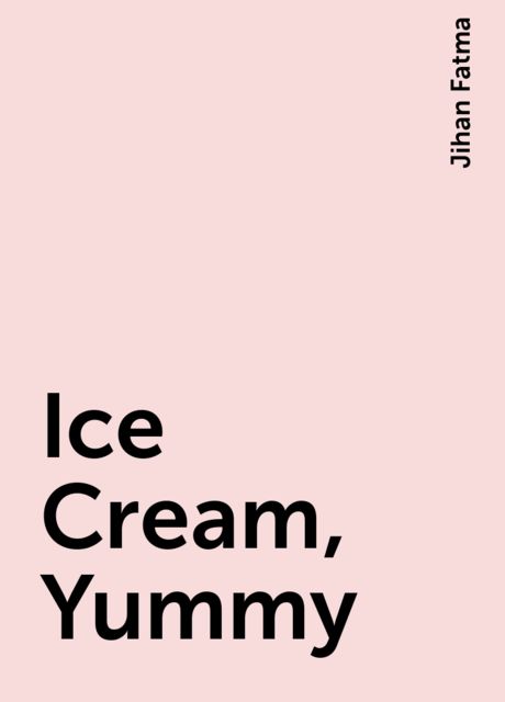 Ice Cream, Yummy, Jihan Fatma