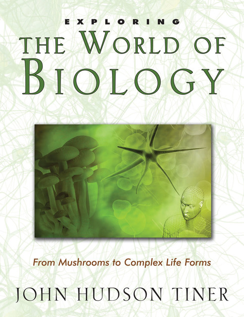Exploring the World of Biology, John Hudson Tiner