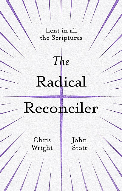The Radical Reconciler, Chris Wright, John Stott