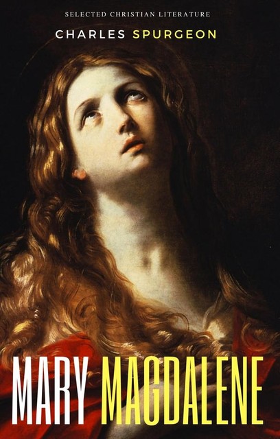 Mary Magdalene, Charles H.Spurgeon