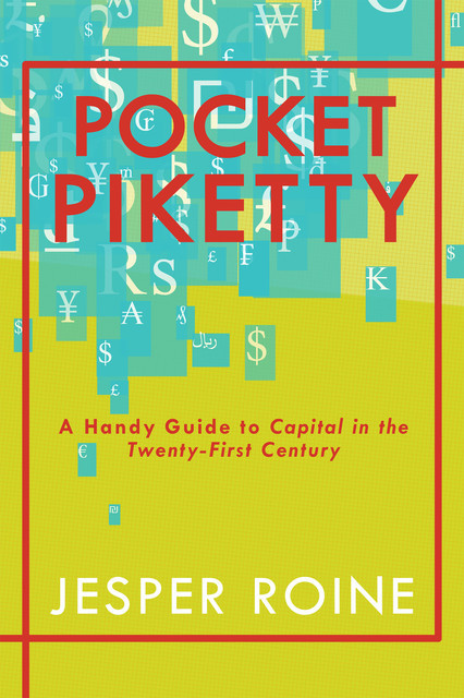 Piketty Explained: Introduction, Critique, and Summary: “Capital in the Twenty-First Century” (Density Single), Jesper Roine